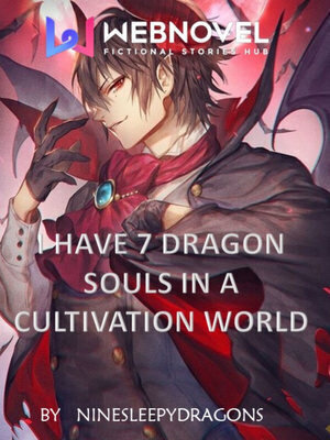 I Have Seven Dragon Souls In a cultivation world