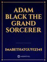 Adam Black The Grand Sorcerer