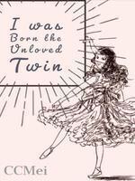 I was Born the Unloved Twin