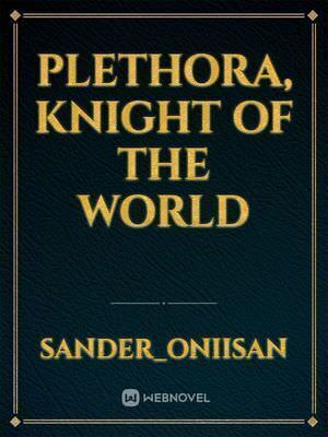 Plethora, Knight of the World