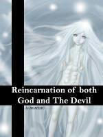 Reincarnated as both God and The Devil