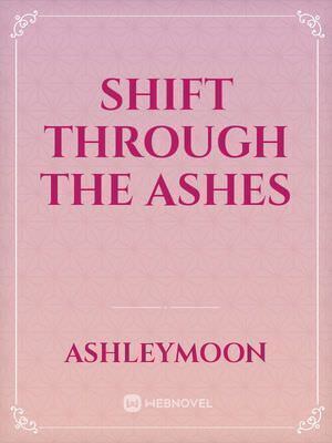 Shift through the ashes