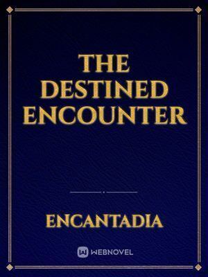 The destined encounter