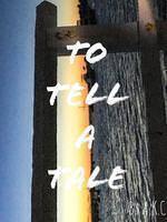 To Tell A Tale