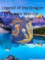 Legend of the Dragon Phoenix Warrior