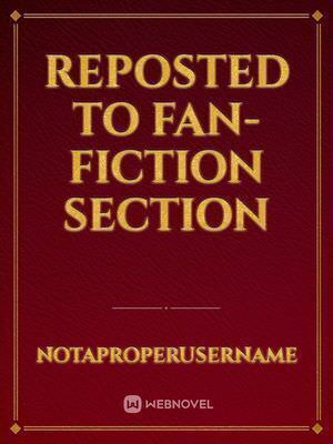 Reposted to Fan-fiction Section