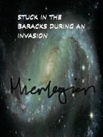 Stuck in the Baracks during an Invasion
