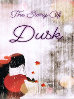 The Story of Dusk