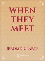 WHEN THEY MEET