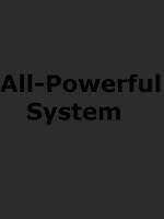 All-Powerful System