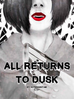 All Returns to Dusk