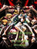 Anime System in Overlord World