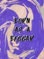 Born As A Beggar