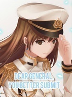Dear General, You better submit