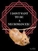 I Don't Want To Be A Necromancer!