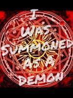 I Was Summoned as a Demon