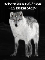 Reborn as a Pokemon - An Isekai Story