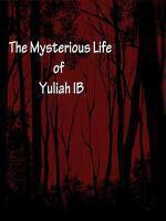 The Mysterious Life of Yuliah IB