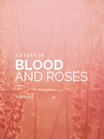 The Story of Blood and Roses