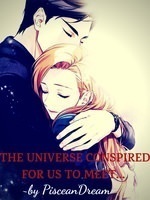 The Universe Conspired For Us To Meet