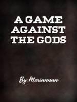 A Game Against The Gods