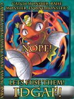 Catch monster, Raise monster, Evolve monster.nope lets fuse them! idgaf!