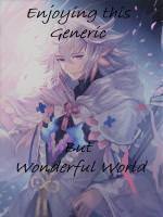 Enjoying this Generic but Wonderful World
