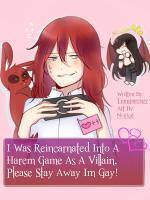 I Was Reincarnated Into A Harem Game As A Villain, Please Stay Away I'm Gay!