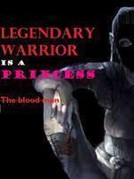 Legendary Warrior is a Princess