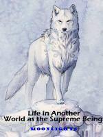 Life in Another World as the Supreme Being