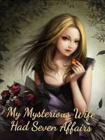 My Mysterious Wife Had Seven Affairs