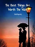 The Best Things Are Worth The Wait