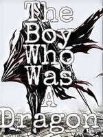 The Boy who was a Dragon