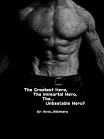 The Greatest, Immortal and Unbeatable Hero