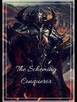 The Scheming Conqueror