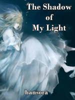 The Shadow of My Light