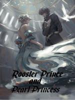Rooster Prince and Pearl Princess