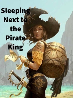 Sleeping Next to the Pirate King