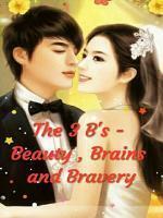 The 3 B's- Beauty , Brains and Bravery