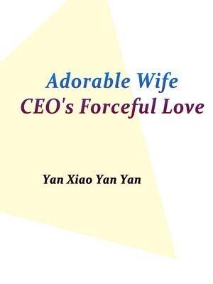 Adorable Wife: CEO's Forceful Love