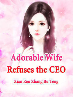 Adorable Wife Refuses the CEO