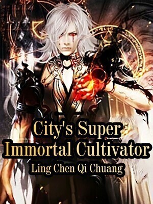 City's Super Immortal Cultivator