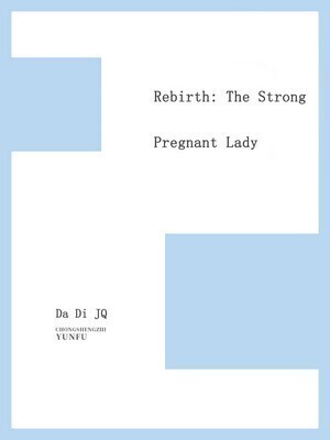 Rebirth: The Strong Pregnant Lady