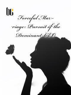 Forceful Marriage: Pursuit of the Dominant CEO