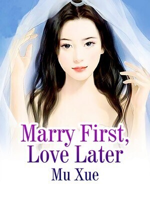 Marry First, Love Later