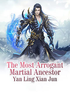 The Most Arrogant Martial Ancestor