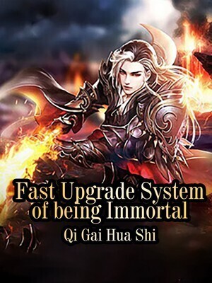 Fast Upgrade System of being Immortal