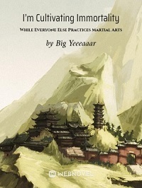 I'm Cultivating Immortality While Everyone Else Practices Martial Arts
