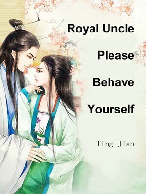 Royal Uncle, Please Behave Yourself