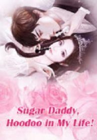 Sugar Daddy, Hoodoo in My Life!